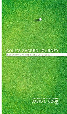 Golf's Sacred Journey: Seven Days At The Links Of Utopia-..