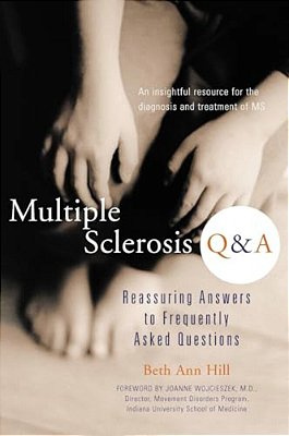 Multiple Sclerosis Q & A: Reassuring Answers To Frequently Asked Questions-..