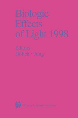 Biologic Effects Of Light 1998: Proceedings Of A Symposium Basel, Switzerland November 1-3, 1998-..