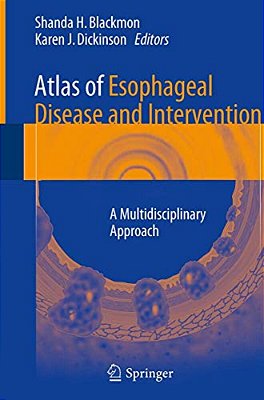 Atlas Of Esophageal Disease And Intervention: A Multidisciplinary Approach-..