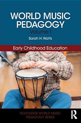 World Music Pedagogy, Volume I: Early Childhood Education-..