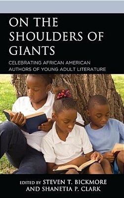 On The Shoulders Of Giants: Celebrating African American Authors Of Young Adult Literature-..
