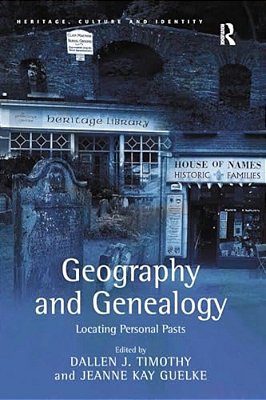 Geography And Genealogy: Locating Personal Pasts-..