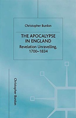 The Apocalypse In England: Revelation Unravelling, 1700-1834-..