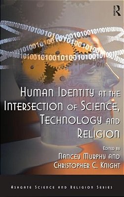 Human Identity At The Intersection Of Science, Technology And Religion-..