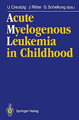 Acute Myelogenous Leukemia In Childhood: Implications Of Therapy Studies For Future Risk-Adapted Treatment Strategies-..