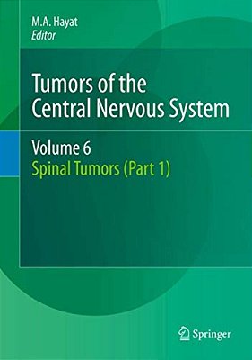 Tumors Of The Central Nervous System, Volume 6: Spinal Tumors (Part 1)-..