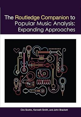 The Routledge Companion To Popular Music Analysis: Expanding Approaches-..