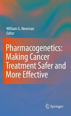 Pharmacogenetics: Making Cancer Treatment Safer And More Effective-..
