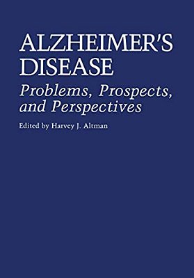 Alzheimer's Disease: Problems, Prospects, And Perspectives-..