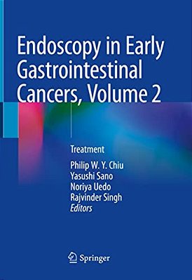 Endoscopy In Early Gastrointestinal Cancers, Volume 2: Treatment-..