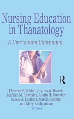 Nursing Education In Thanatology: A Curriculum Continuum-..