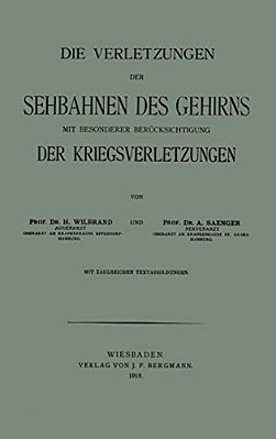 Die Verletzungen Der Sehbahnen Des Gehirns Mit Besonderer Berücksichtigung Der Kriegsverletzungen-..