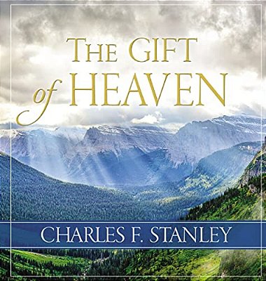 The Gift Of Heaven: Exploring Hope In The Life Beyond-..