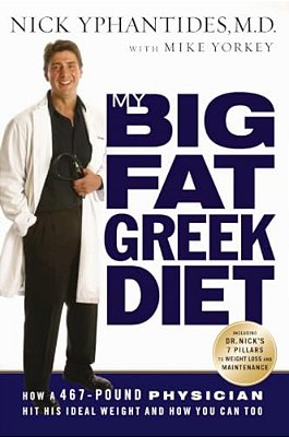 My Big Fat Greek Diet: How A 467-Pound Physician Hit His Ideal Weight And How You Can Too-..