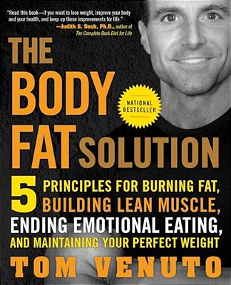 The Body Fat Solution: Five Principles For Burning Fat, Building Lean Muscle, Ending Emotional Eating, And Maintaining Your Perfect Weight-..
