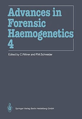 Advances In Forensic Haemogenetics: 14Th Congress Of The International Society For Forensic Haemogenetics (Internationale Gesellschaft For Forensische-..