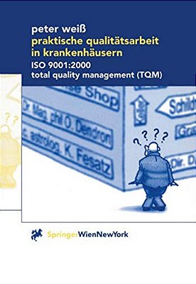 Praktische Qualitätsarbeit In Krankenhäusern: Iso 9001:2000, Total Quality Management (Tqm)-..
