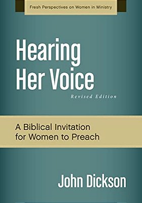 Hearing Her Voice, Revised Edition: A Case For Women Giving Sermons-..