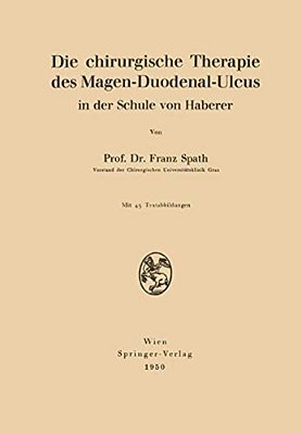 Die Chirurgische Therapie Des Magen-Duodenal-ulcus In Der Schule Von Haberer-..