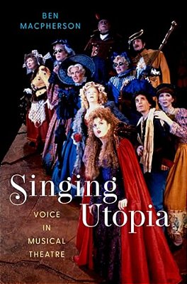 Singing Utopia: Voice In Musical Theatre-..