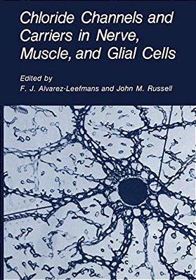 Chloride Channels And Carriers In Nerve, Muscle, And Glial Cells-..