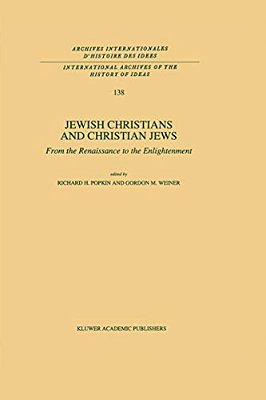 Jewish Christians And Christian Jews: From The Renaissance To The Enlightenment-..