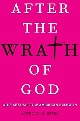 After The Wrath Of God: Aids, Sexuality, And American Religion-..