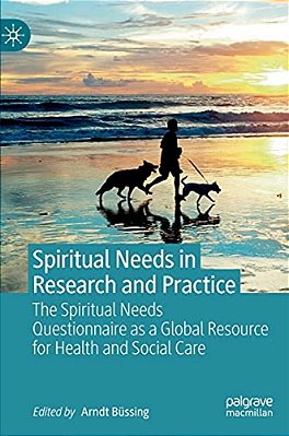 Spiritual Needs In Research And Practice: The Spiritual Needs Questionnaire As A Global Resource For Health And Social Care-..