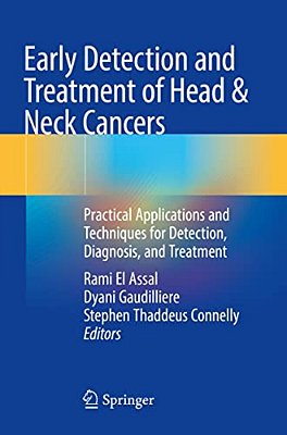 Early Detection And Treatment Of Head & Neck Cancers: Practical Applications And Techniques For Detection, Diagnosis, And Treatment-..