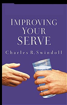 Improving Your Serve: The Art Of Unselfish Living-..