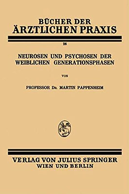 Neurosen Und Psychosen Der Weiblichen Generationsphasen-..
