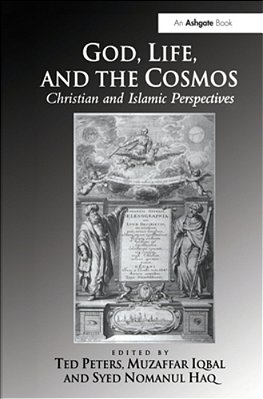 God, Life, And The Cosmos: Christian And Islamic Perspectives-..