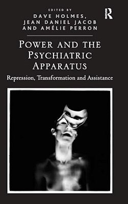 Power And The Psychiatric Apparatus: Repression, Transformation And Assistance-..
