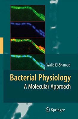 Bacterial Physiology: A Molecular Approach-..