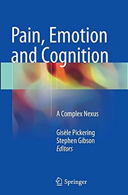 Pain, Emotion And Cognition: A Complex Nexus-..