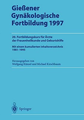 Gießener Gynäkologische Fortbildung 1997: 20. Fortbildungskurs Für Ärzte Der Frauenheilkunde Und Geburtshilfe-..