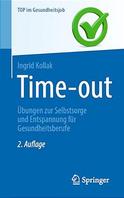 Time-Out: Übungen Zur Selbstsorge Und Entspannung Für Gesundheitsberufe-..