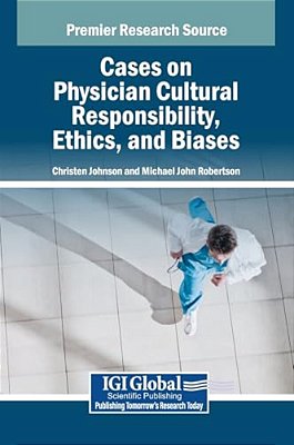 Cases On Physician Cultural Responsibility, Ethics, And Biases-..