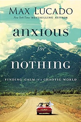 Anxious For Nothing: Finding Calm In A Chaotic World-..