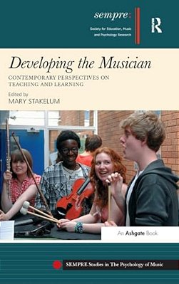 Developing The Musician: Contemporary Perspectives On Teaching And Learning-..