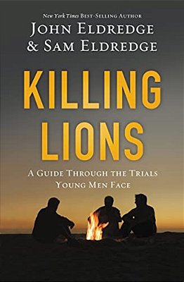 Killing Lions: A Guide Through The Trials Young Men Face-..