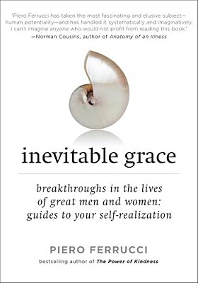 Inevitable Grace: Breakthroughs In The Lives Of Great Men And Women: Guides To Your Self-Realization-..