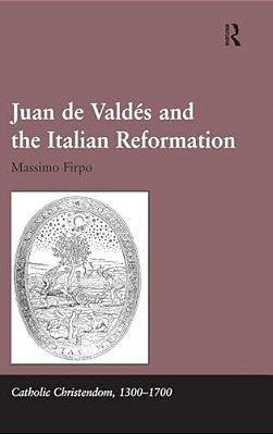 Juan De Valdés And The Italian Reformation-..