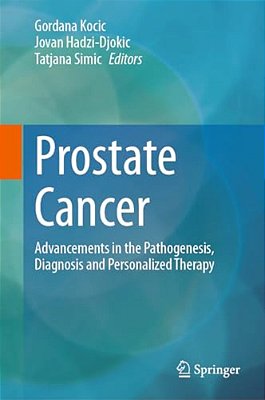Prostate Cancer: Advancements In The Pathogenesis, Diagnosis And Personalized Therapy-..