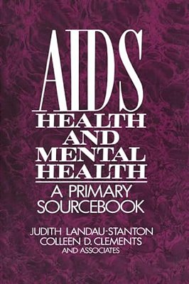 Aids, Health, And Mental Health: A Primary Sourcebook-..