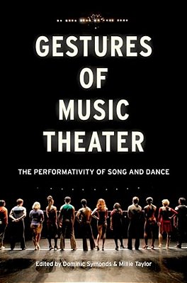 Gestures Of Music Theater: The Performativity Of Song And Dance-..