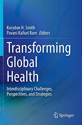 Transforming Global Health: Interdisciplinary Challenges, Perspectives, And Strategies-..