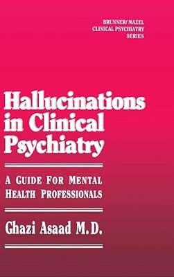 Hallunications In Clinical Psychiatry: A Guide For Mental Health Professionals-..