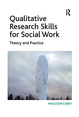 Qualitative Research Skills For Social Work: Theory And Practice-..